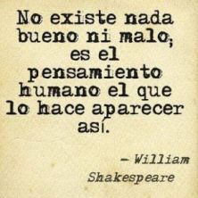 Haga click para ver la imagen ampliada no existe nada bueno ni malo es el pensamiento.jpg